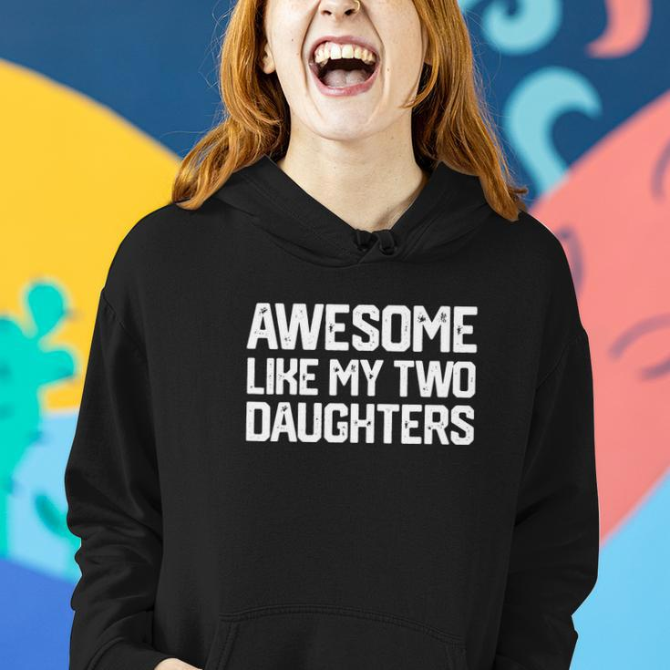 Awesome Like My Two Daughters Fathers Day Dad Men Him Gift Women Hoodie Gifts for Her