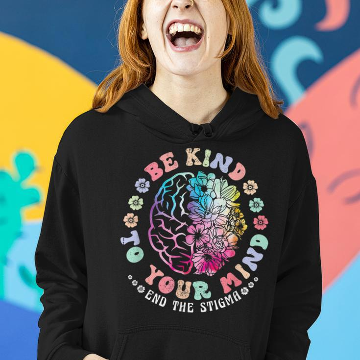 Be Kind To Your Mind End The Stigma Mental Health Awareness Women Hoodie Gifts for Her