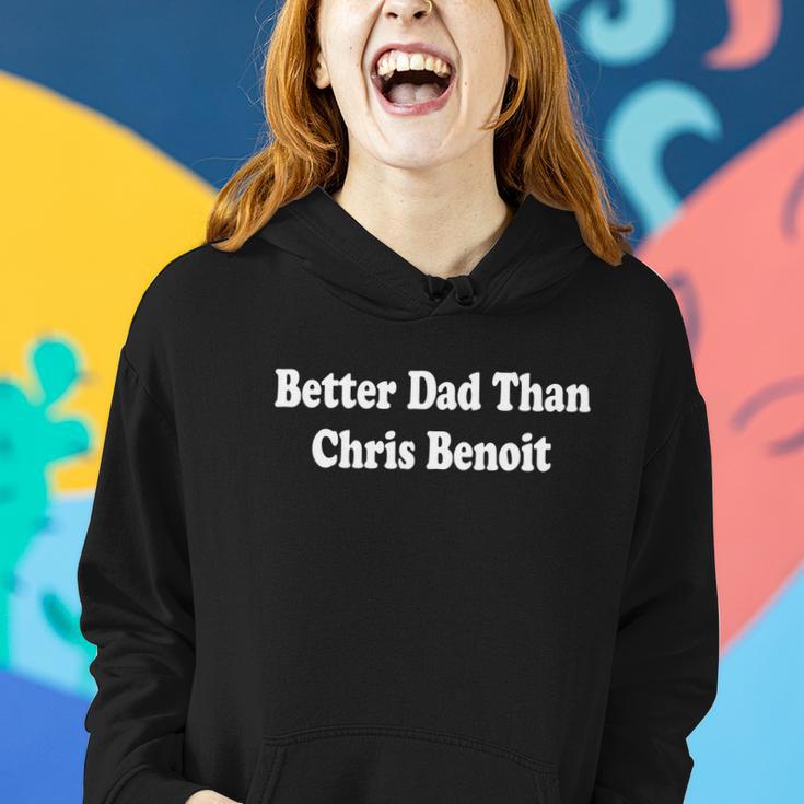 Better Dad Than Chris Benoit Women Hoodie Gifts for Her