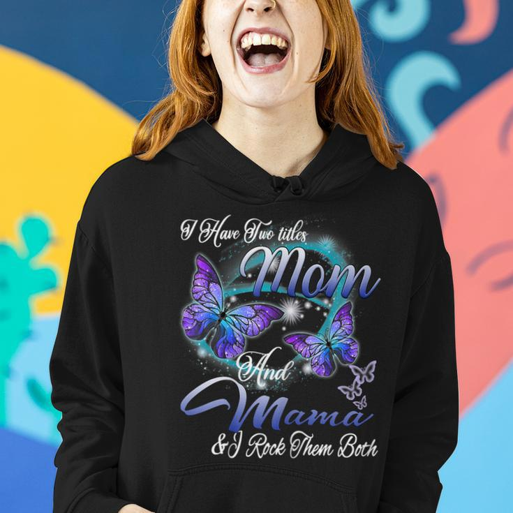 Butterfly I Have Two Titles Mom And Mama Funny Gifts Gift For Womens Women Hoodie Gifts for Her