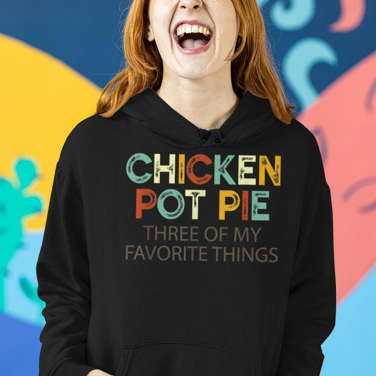 Chicken Pot Pie Three Of My Favorite Things Funny & Humor Pi Women Hoodie Gifts for Her