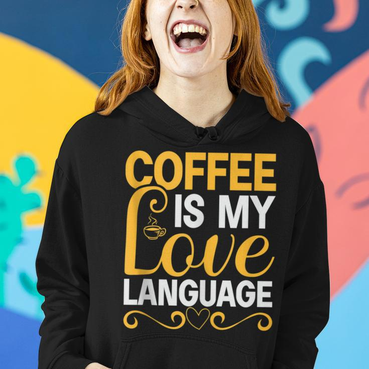 Coffee Is My Love Language Drinking Coffee Women Men Women Hoodie Gifts for Her