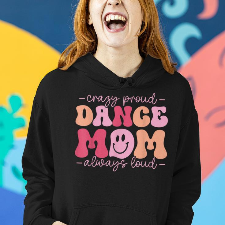 Crazy Proud Dance Mom Always Loud - Dancing Mothers Day Women Hoodie Gifts for Her