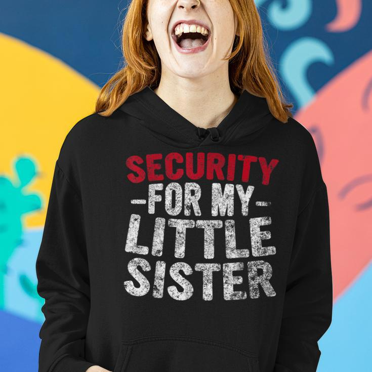 Cute Big Brother Funny Gift Security For My Little Sister Women Hoodie Gifts for Her