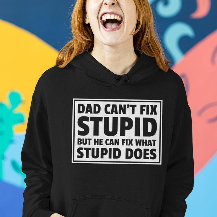 Dad Cant Fit Stupid But He Can What Stupid Does Women Hoodie Gifts for Her