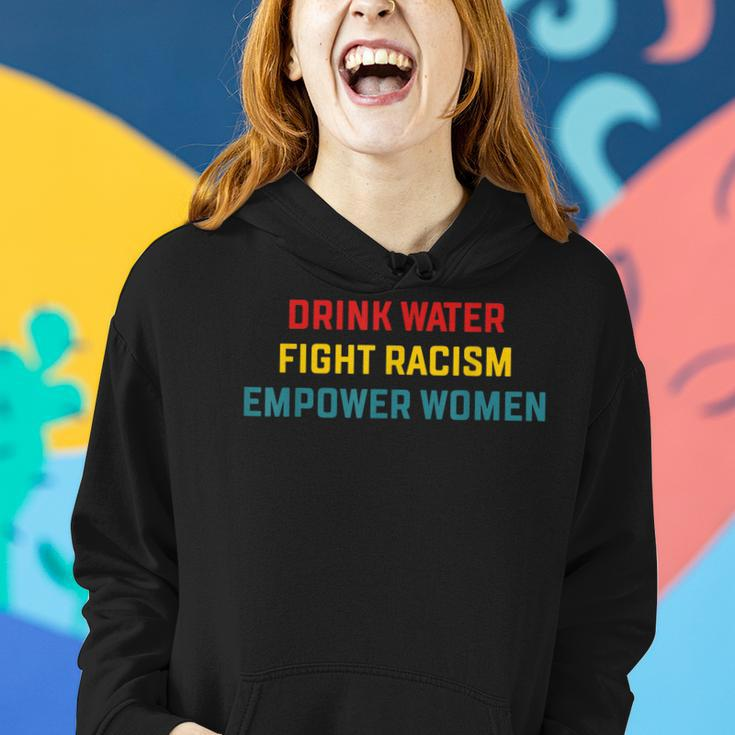 Drink Water Fight Racism Empower Women Apparel Women Hoodie Gifts for Her