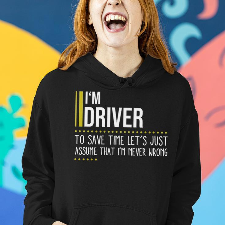 Driver Name Gift Im Driver Im Never Wrong Women Hoodie Gifts for Her