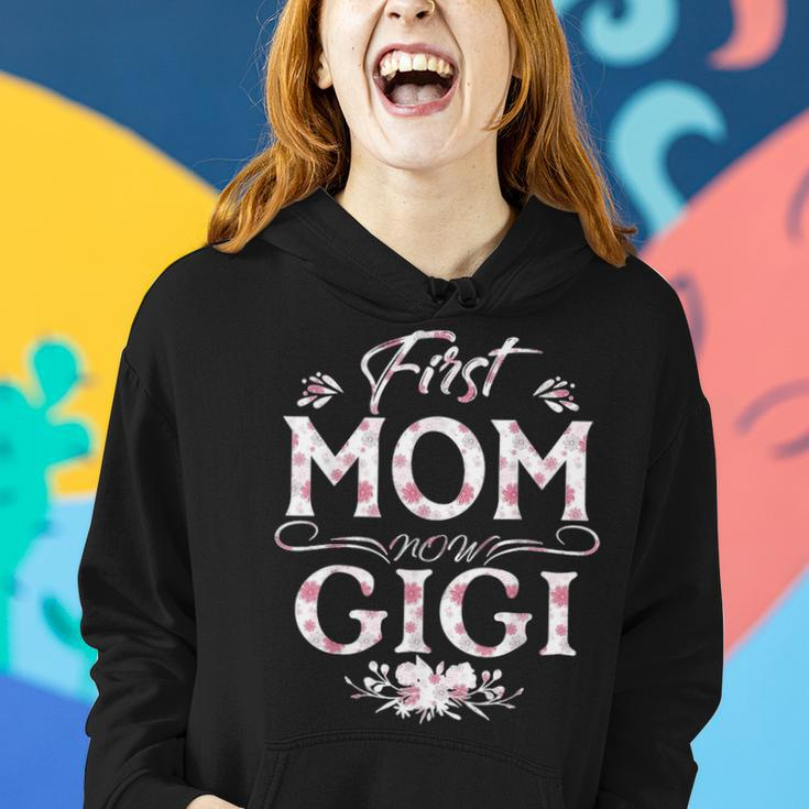 First Mom Now Gigi New Gigi Mothers Day Gifts 3932 Women Hoodie Gifts for Her