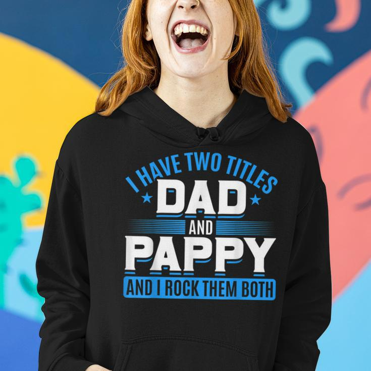 First Time Pappy I Have Two Titles Dad And Pappy Proud Pappy Women Hoodie Gifts for Her