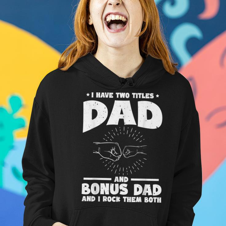 Funny I Have Two Titles Dad And Bonus Dad Bonus Dads Women Hoodie Gifts for Her