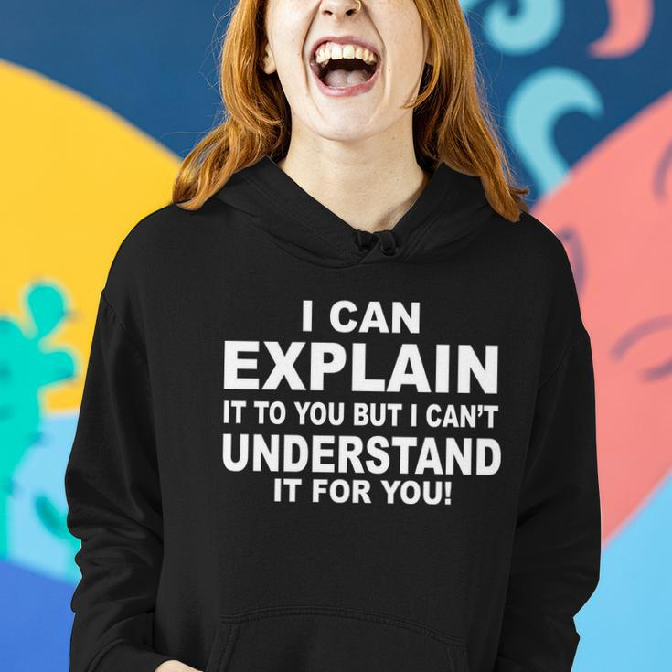 Funny Sayings I Can Explain It But I Cant Understand It For You Women Hoodie Gifts for Her