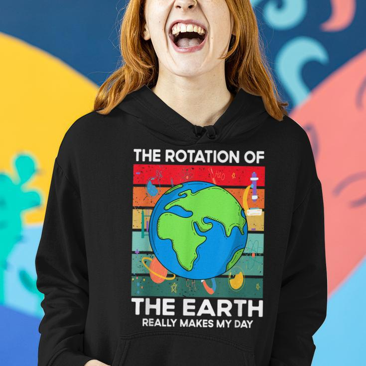 Funny Science Rotation Of Earth Makes My Day Space Teacher Women Hoodie Gifts for Her
