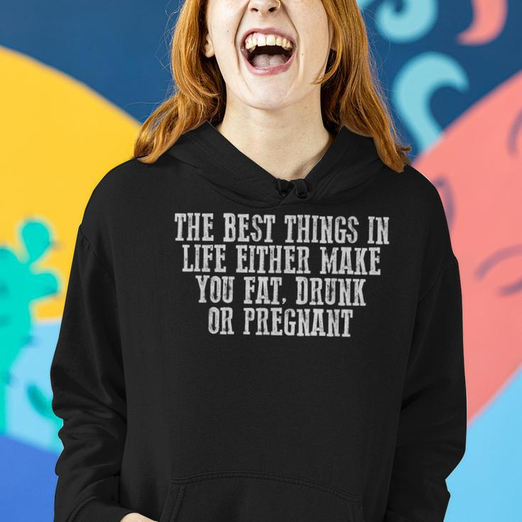 Funny The Best Things In Life Either Make You Fat Drunk Women Hoodie Gifts for Her