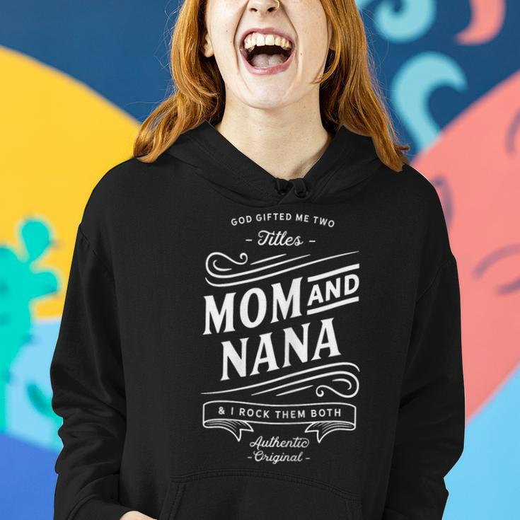 God Gifted Me Two Titles Mom & Nana & I Rock Them Both Gift For Womens Women Hoodie Gifts for Her