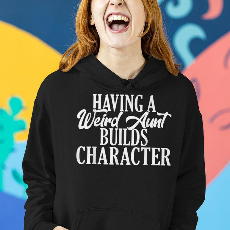 Having A Weird Aunt Builds Character Family Sister Aunt Women Hoodie Gifts for Her