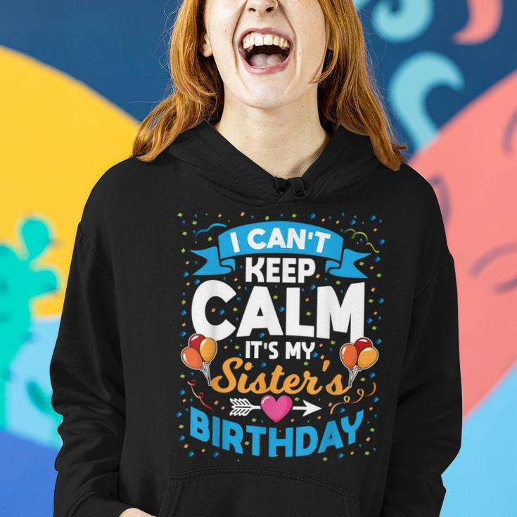 I Cant Keep Calm Its My Sister Birthday Women Hoodie Gifts for Her