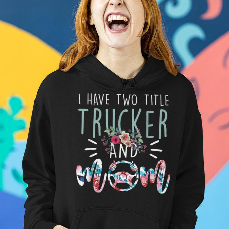 I Have Two Title Trucker And Mom Gift Mens Womens Kids Women Hoodie Gifts for Her
