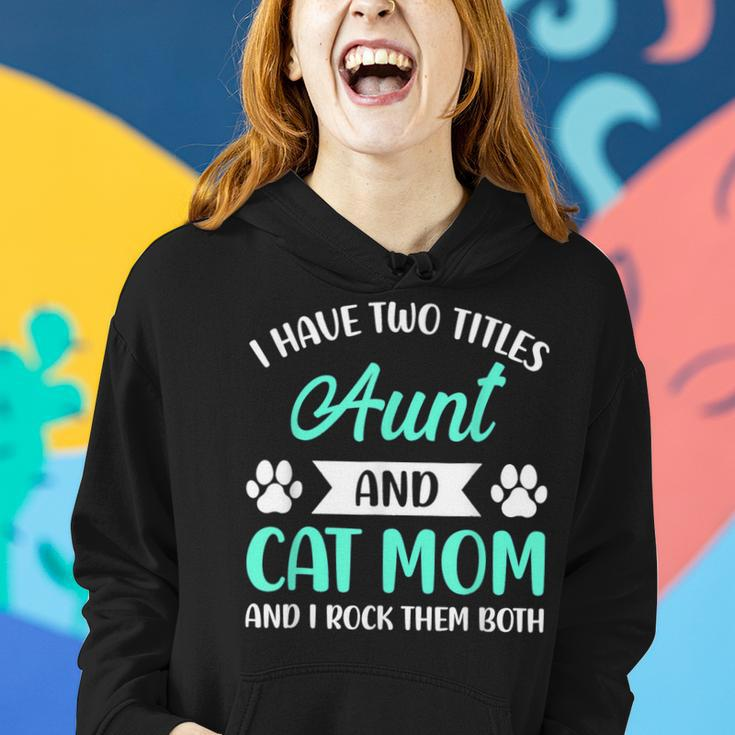 I Have Two Titles Aunt And Cat Mom Fur Mama Mothers Day Women Hoodie Gifts for Her