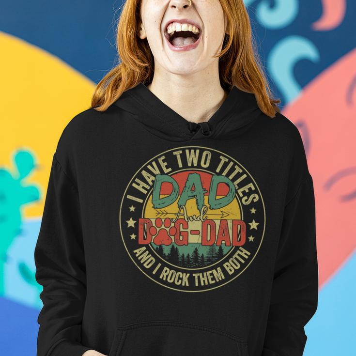 I Have Two Titles Dad & Dog Dad Rock Them Both Fathers Day Women Hoodie Gifts for Her