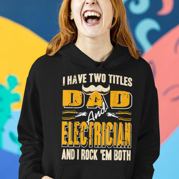 I Have Two Titles Dad & Electrician & I Rock Em Both Present Women Hoodie Gifts for Her