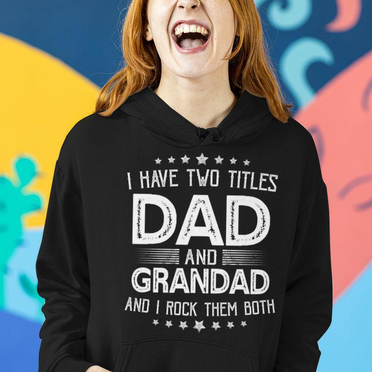 I Have Two Titles Dad And Grandad Funny Gifts Fathers Day Women Hoodie Gifts for Her