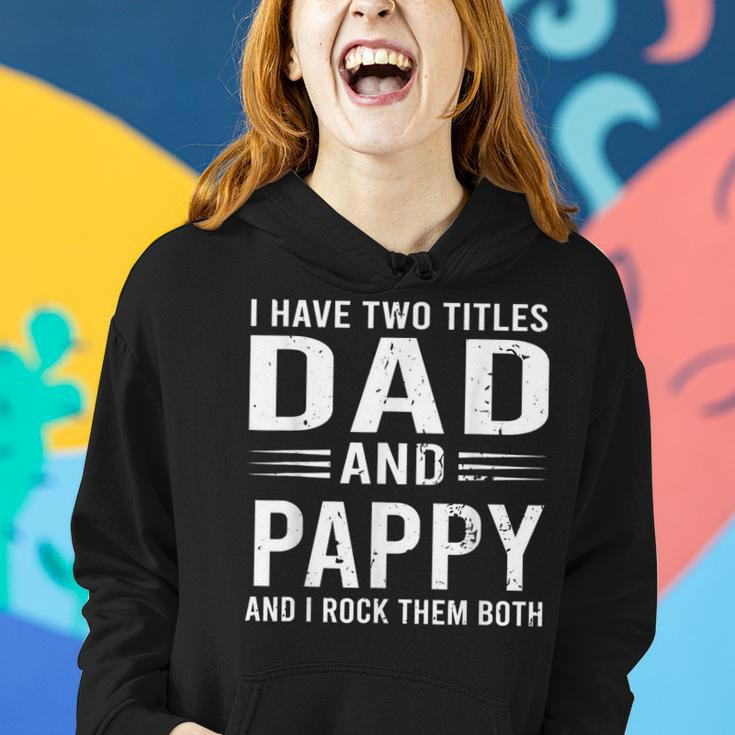I Have Two Titles Dad And Pappy Funny Fathers Day Pappy Women Hoodie Gifts for Her