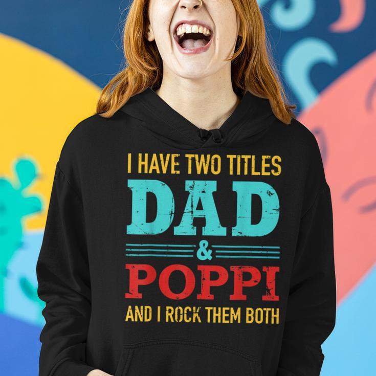 I Have Two Titles Dad And Poppi And Rock Both For Grandpa Women Hoodie Gifts for Her
