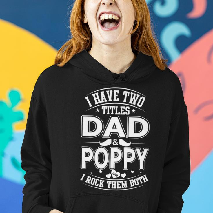 I Have Two Titles Dad And Poppy And I Rock Them Both V2 Women Hoodie Gifts for Her