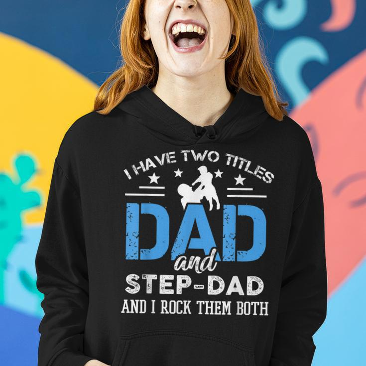 I Have Two Titles Dad And Step-Dad Funny Fathers Day Women Hoodie Gifts for Her
