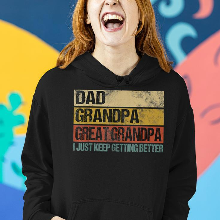 I Just Keep Getting Better Dad Grandpa Great Grandpa V2 Women Hoodie Gifts for Her