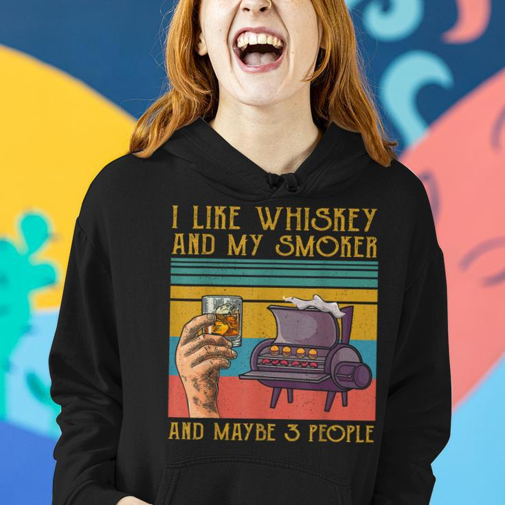 I Like My Whiskey And My Smoker And Maybe 3 People Women Hoodie Gifts for Her