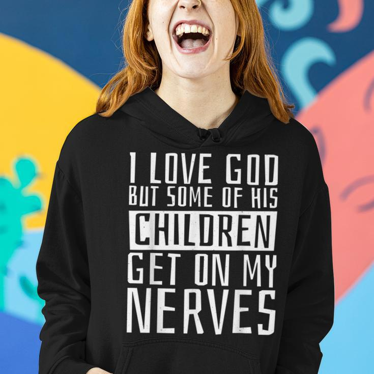 I Love God But Some Of His Children Religious Christianity Women Hoodie Gifts for Her