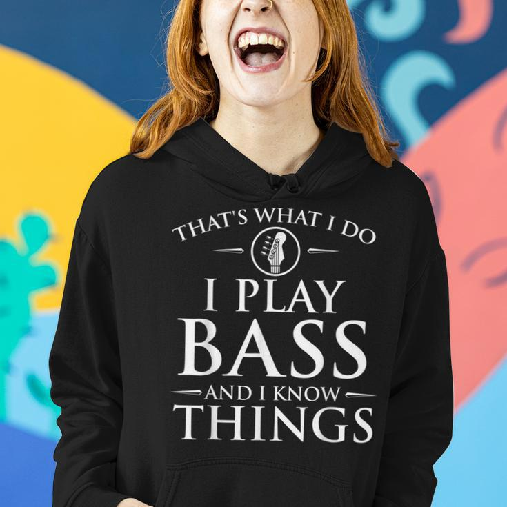 I Play Bass And I Know Things - Bassist Guitar Guitarist Women Hoodie Gifts for Her