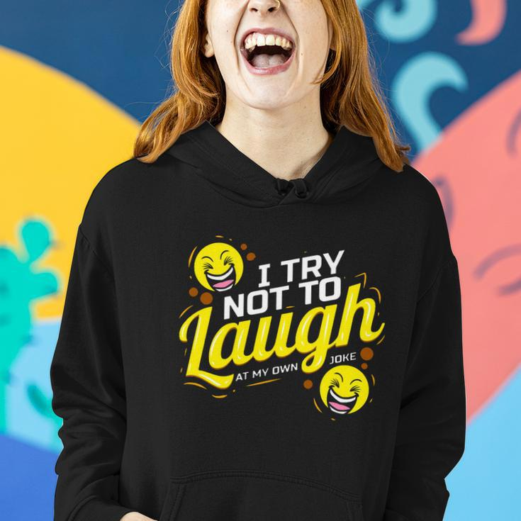 I Try Not To Laugh At My Own Jokes Funny Women Hoodie Gifts for Her