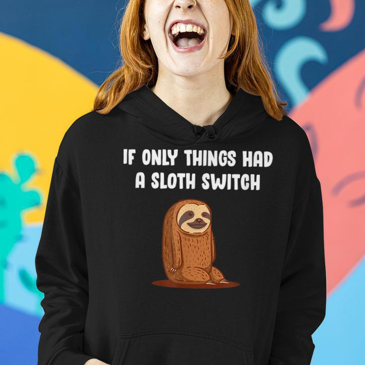 If Things Had A Sloth Switch Life Quotes Sloth Lover Reality Women Hoodie Gifts for Her