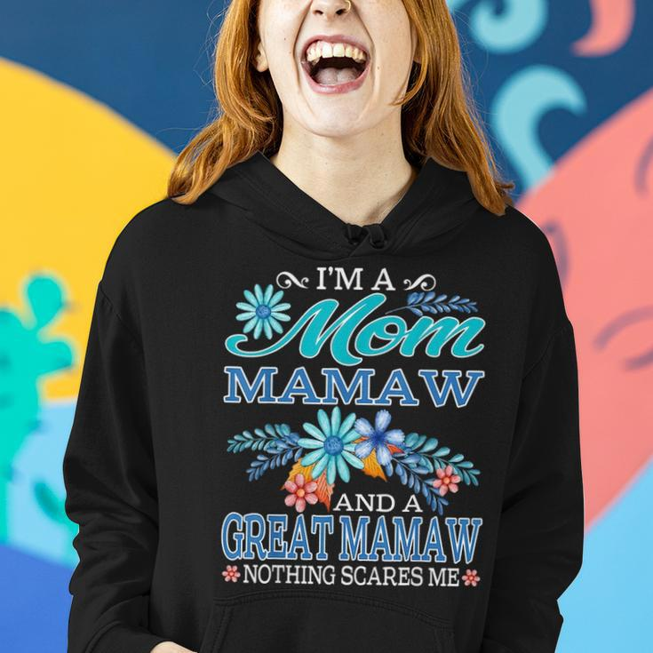 Im A Mom Mamaw And A Great Mamaw Nothing Scares Me Women Hoodie Gifts for Her