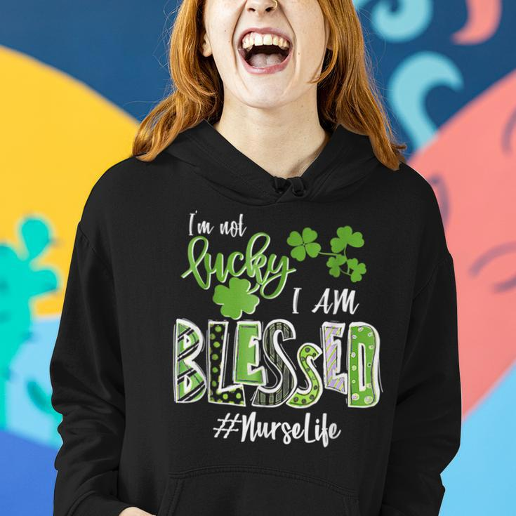 Im Not Lucky Im Blessed Nurse Life Saint Patrick Day Women Hoodie Gifts for Her
