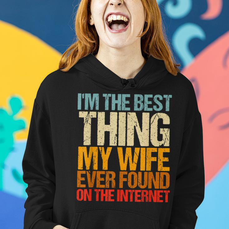Im The Best Thing My Wife Ever Found On The Internet Funny Women Hoodie Gifts for Her