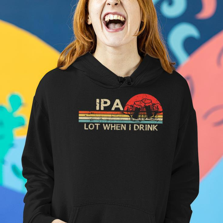 Ipa Lot When I Drink Vintage Beer Lover St Patricks Day Women Hoodie Gifts for Her