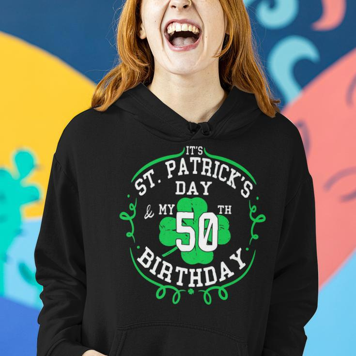 Its St Patricks Day & My 50Th Birthday 50 Years Old Gift Women Hoodie Gifts for Her
