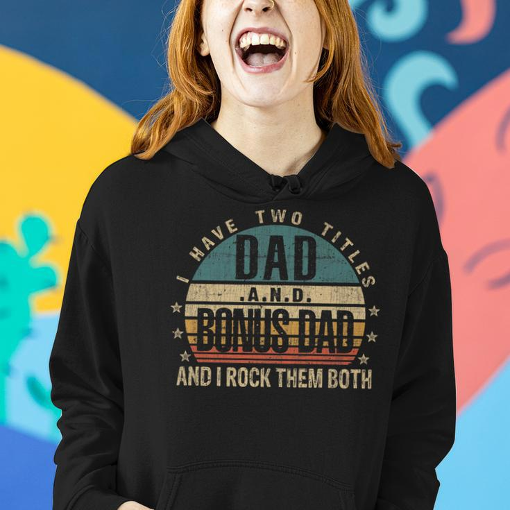Mens Funny Fathers Day Idea - I Have Two Titles Dad And Bonus Dad Women Hoodie Gifts for Her