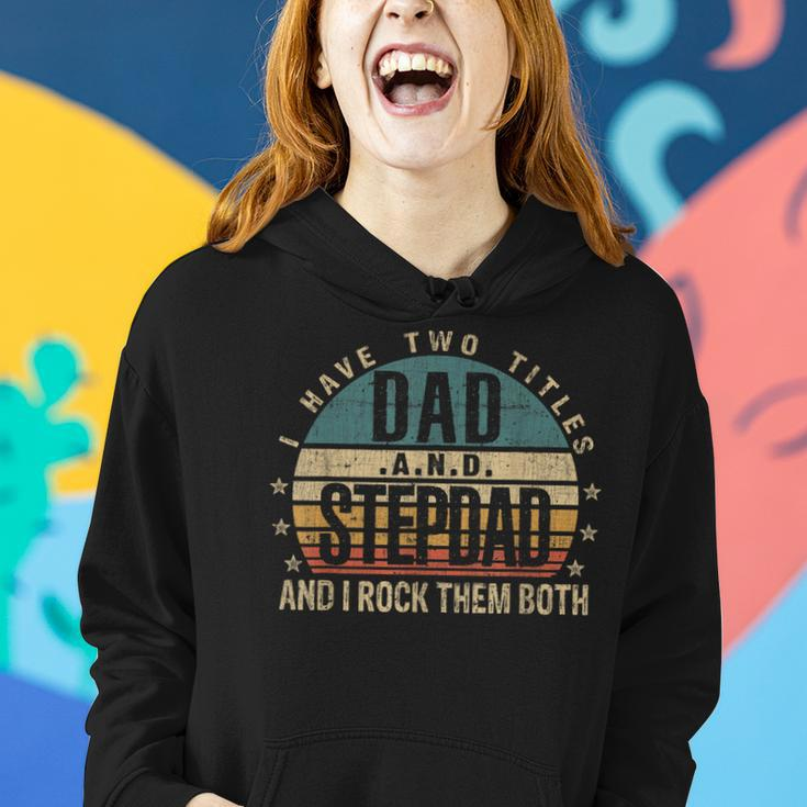 Mens Funny Fathers Day Idea - I Have Two Titles Dad And Step Dad Women Hoodie Gifts for Her