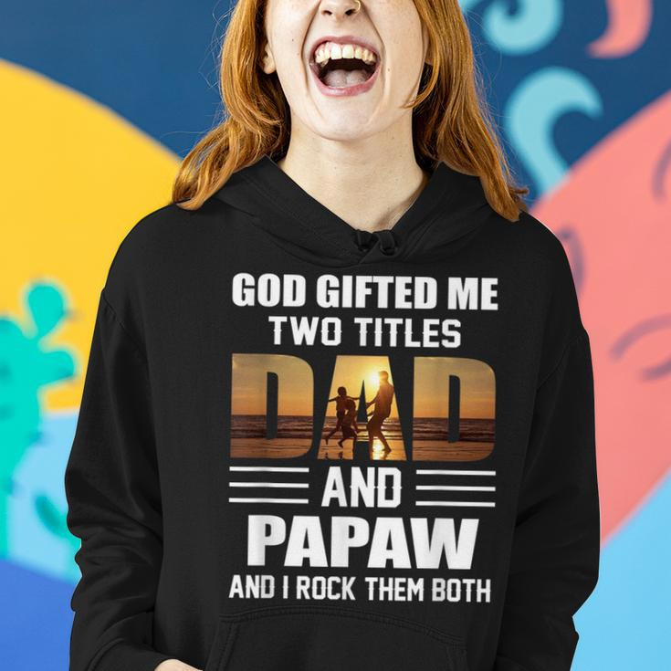 Mens God Gifted Me Two Titles Dad And Papaw Funny Fathers Day Women Hoodie Gifts for Her