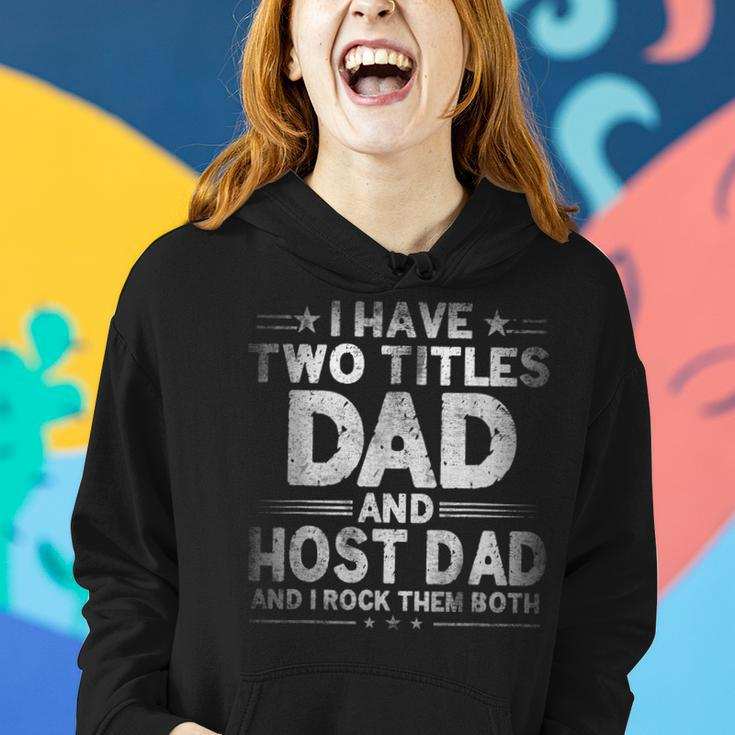 Mens I Have Two Titles Dad And Host Dad Fathers Day Funny Women Hoodie Gifts for Her