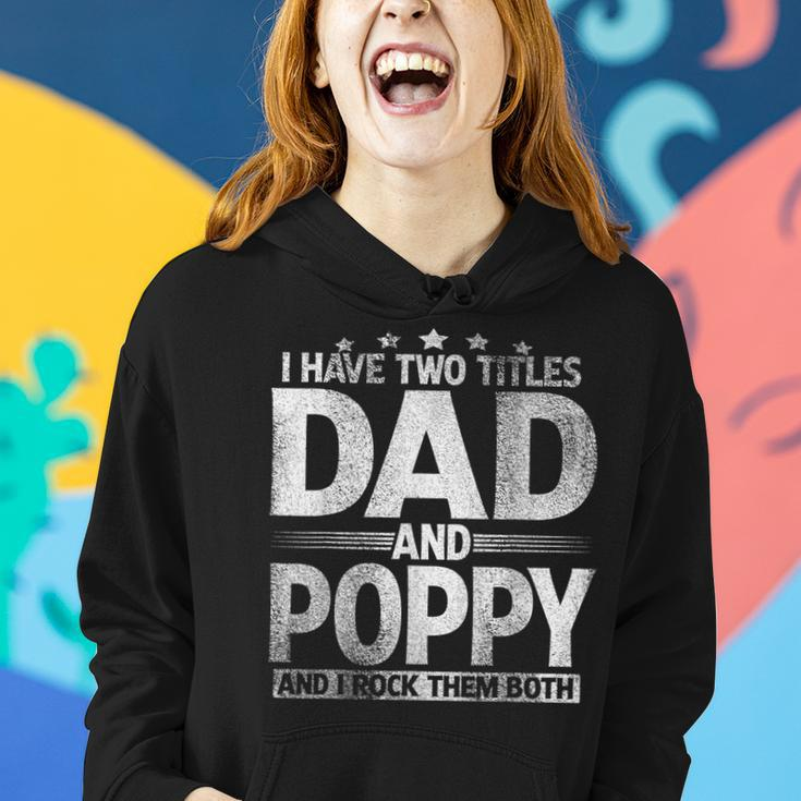 Mens I Have Two Titles Dad And Poppy Funny Fathers Day Women Hoodie Gifts for Her
