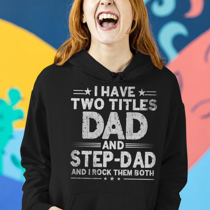 Mens I Have Two Titles Dad And Step Dad Funny Fathers Day Daddy Women Hoodie Gifts for Her