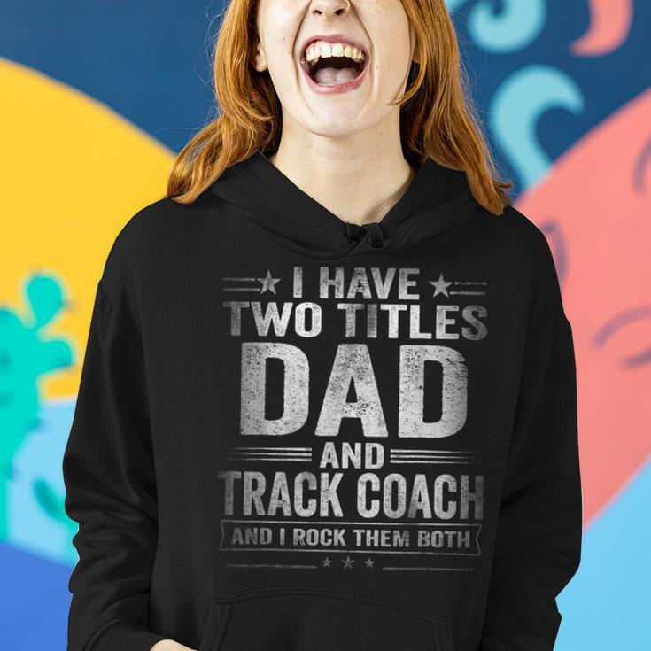 Mens I Have Two Titles Dad And Track Coach Funny Fathers Day Women Hoodie Gifts for Her