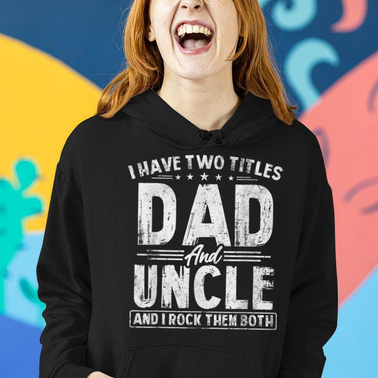Mens I Have Two Titles Dad And Uncle Fathers Day Favorite Uncle Women Hoodie Gifts for Her