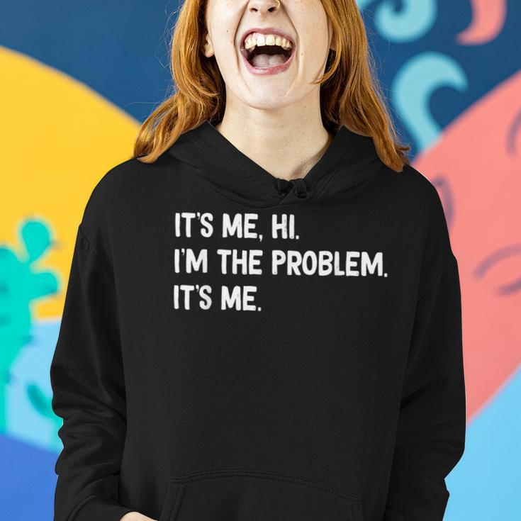Mens Womens Kids Funny Quote Its Me Hi Im The Problem Its Women Hoodie Gifts for Her