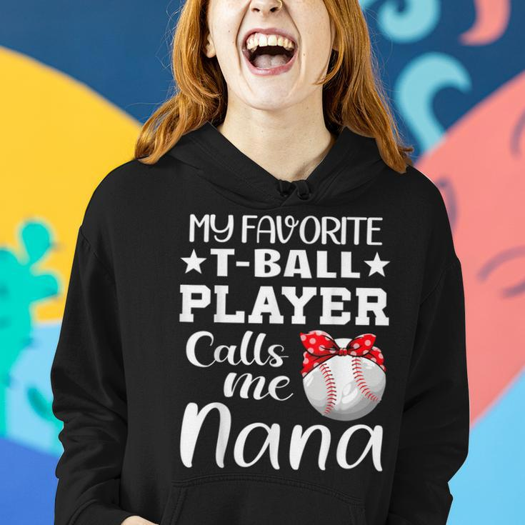 My Favorite Tball Player Calls Me Nana Tball Mom Grandma Women Hoodie Gifts for Her